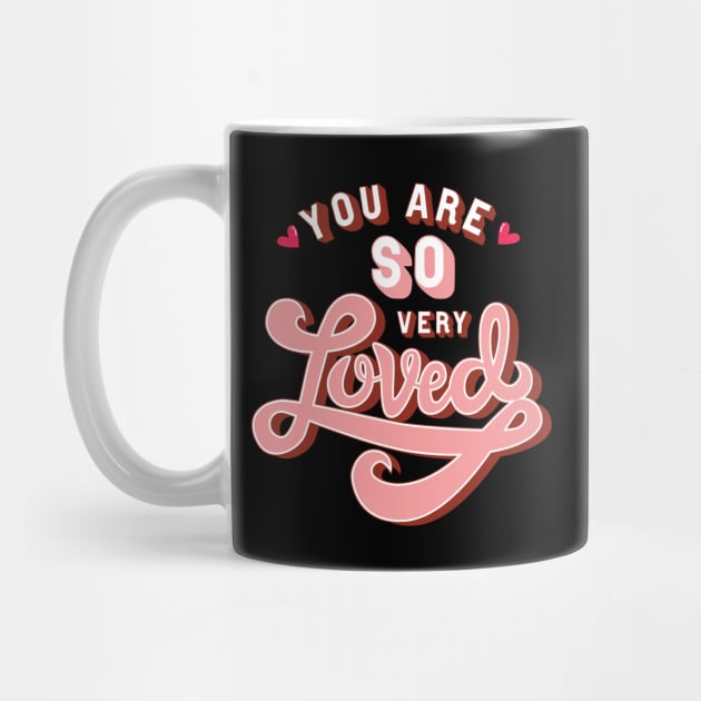 You are so very Loved by TheMoodyDecor